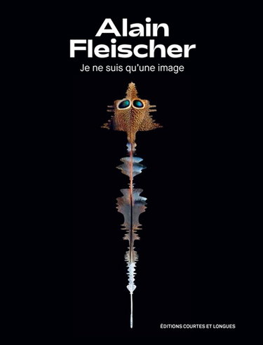 Couverture de Alain Fleischer : je ne suis qu'une image