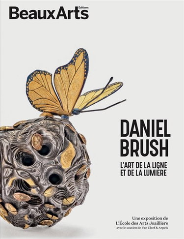 Couverture de Daniel Brush : l'art de la ligne et de la lumière : une exposition de l'Ecole des arts joailliers, avec le soutien de Van Cleef & Arpels