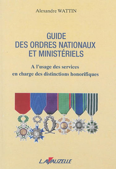 Couverture de Guide des ordres nationaux et ministériels : à l'usage des services en charge des distinctions honorifiques