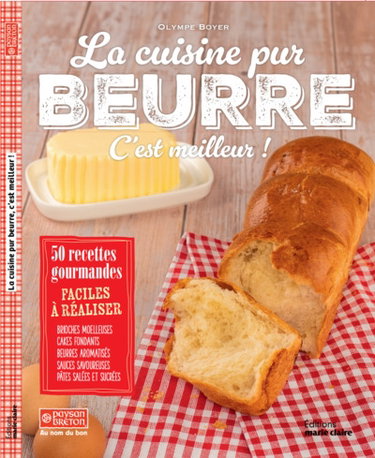 Couverture de La cuisine pur beurre, c'est meilleur ! : 50 recettes gourmandes faciles à réaliser