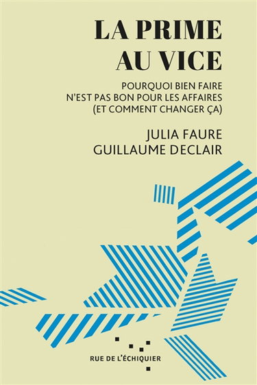 Couverture de La prime au vice : pourquoi bien faire n'est pas bon pour les affaires (et comment changer ça)