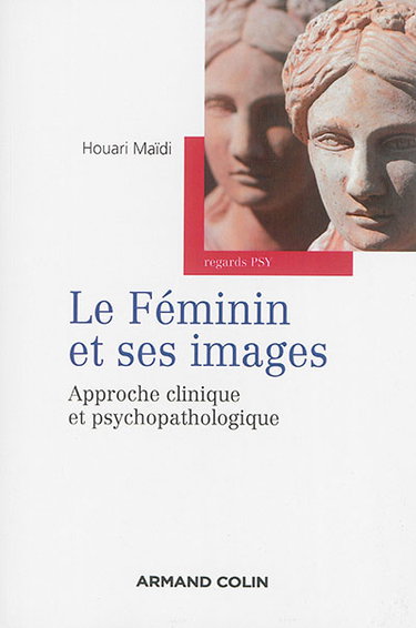 Couverture de Le féminin et ses images : approche clinique et psychopathologique