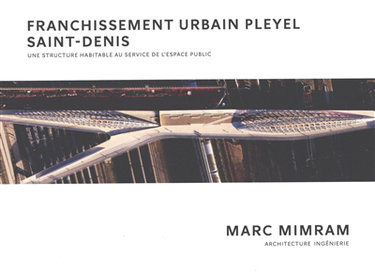 Couverture de Franchissement urbain Pleyel Saint-Denis : une structure habitable au service de l'espace public : Marc Mimram, architecture ingénierie par Jean Attali