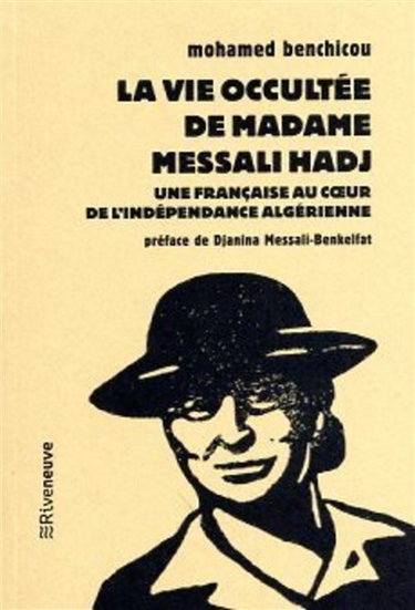 Couverture de La vie occultée de madame Messali Hadj : une Française au coeur de l'indépendance algérienne