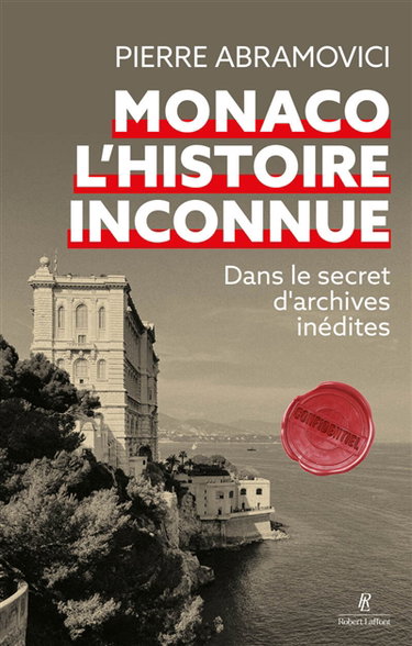 Couverture de Monaco, l'histoire inconnue : dans le secret d'archives inédites