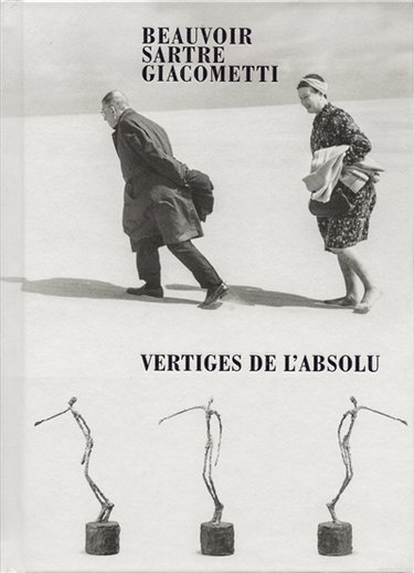Couverture de Beauvoir, Sartre, Giacometti : vertiges de l'absolu