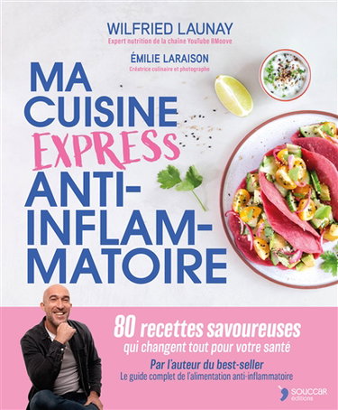 Couverture de Ma cuisine express anti-inflammatoire : 80 recettes savoureuses qui changent tout pour votre santé