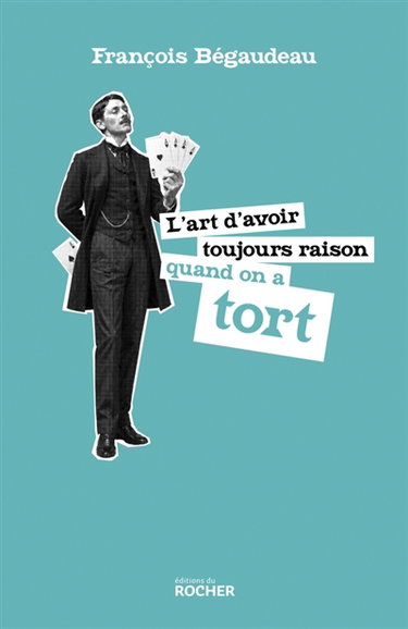 Couverture de L'art d'avoir toujours raison quand on a tort