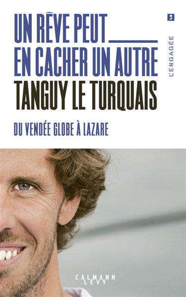 Couverture de Un rêve peut en cacher un autre : du Vendée Globe à Lazare