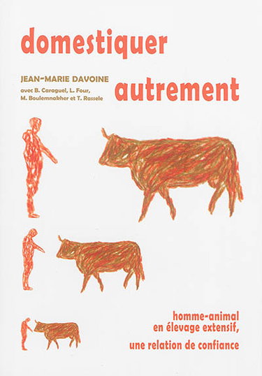 Couverture de Domestiquer autrement : homme-animal en élevage extensif, une relation de confiance