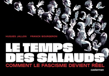 Couverture de Le temps des salauds : comment le fascisme devient réel