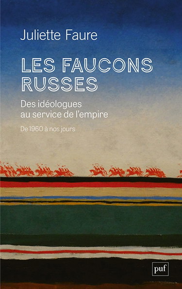 Couverture de Les faucons russes : des idéologies au service de l'empire : de 1960 à nos jours