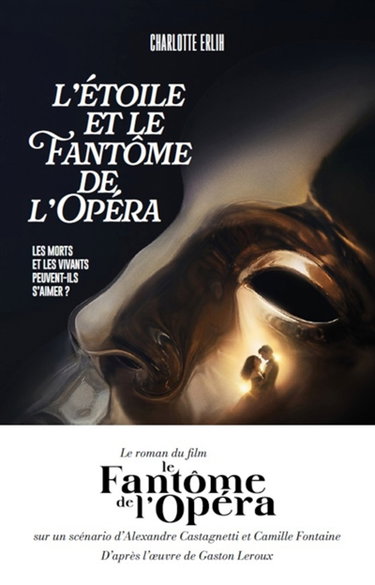 Couverture de L'étoile & fantôme de l'Opéra : le roman du film Le fantôme de l'Opéra par Charlotte Erlih