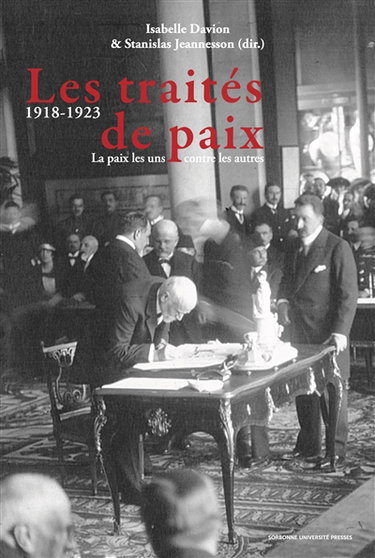 Couverture de Les traités de paix, 1918-1923 : la paix les uns contre les autres