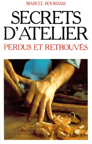 Secrets D'Atelier Perdus Et Retrouves