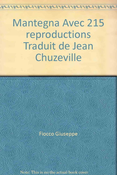 Couverture de Mantegna Avec 215 reproductions Traduit de Jean Chuzeville