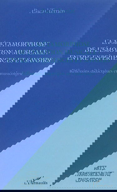 La métamorphose de l'émotion musicale : entre expériences et savoirs : réflexions didactiques en musicologie