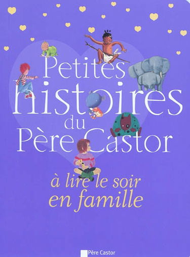 Petites histoires du Père Castor à lire le soir en famille
