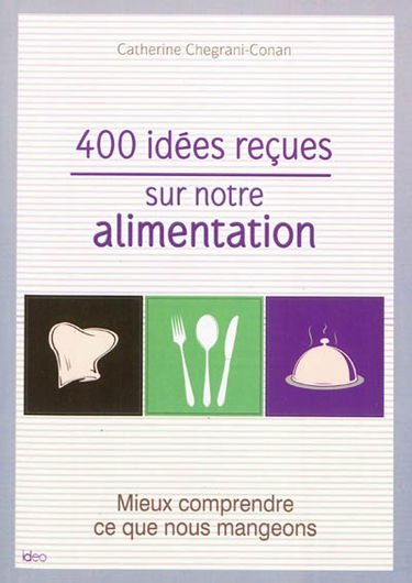 400 idées reçues sur notre alimentation : mieux comprendre ce que nous mangeons