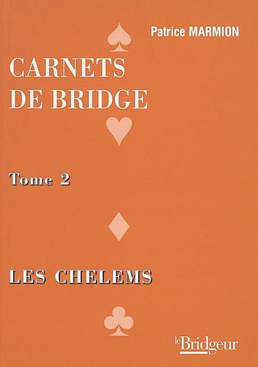 Carnets de bridge. Vol. 2. Les chelems