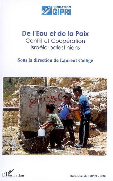 Cahier du GIPRI. De l'eau et de la paix : conflit et coopération israélo-palestiniens