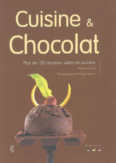 Cuisine & chocolat : plus de 100 recettes salées et sucrées