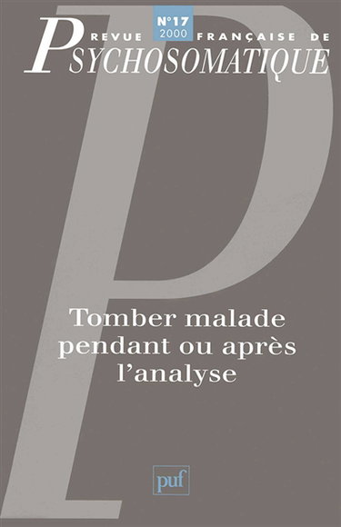Revue française de psychosomatique, n° 17. Tomber malade pendant ou après l'analyse