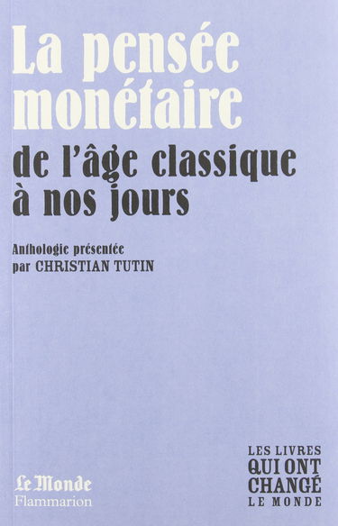 La pensée monétaire : de l'âge classique à nos jours