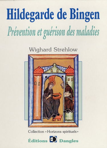 Hildegarde de Bingen : prévention et guérison des maladies