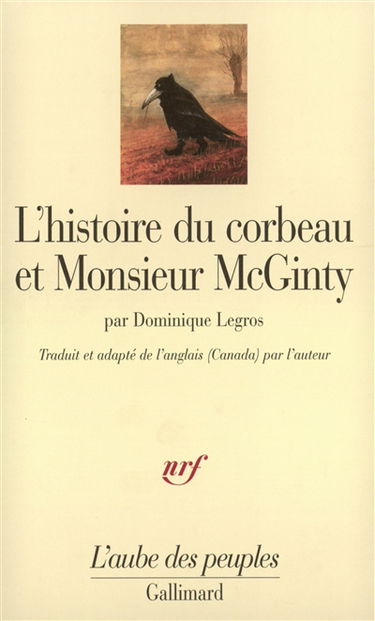 L'histoire du corbeau et Monsieur McGinty : un Indien athapascan tutchone du Yukon raconte la création du monde