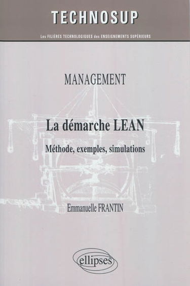 Management : la démarche Lean : méthode, exemples, simulations