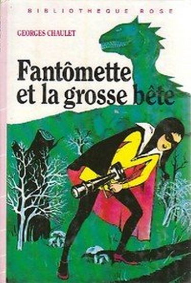 Fantômette et la grosse bête : Collection : Bibliothèque rose cartonnée & illustrée