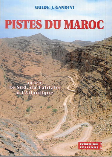 Pistes Du Maroc. Tome 2, Le Sud, Du Tafilalet A L'Atlantique