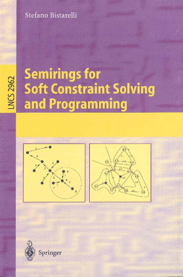 Couverture de Semirings for Soft Constraint Solving and Programming