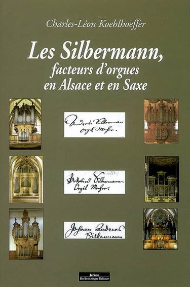 Les Silbermann, facteurs d'orgues en Alsace et en Saxe