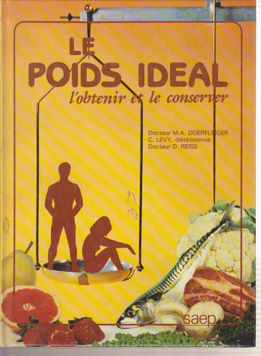 Le Poids idéal : l'obtenir et le conserver