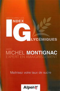 Découvrez les index glycémiques : maîtrisez votre taux de sucre : avec Michel Montignac, expert en amaigrissement