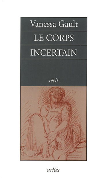 Le corps incertain : récit