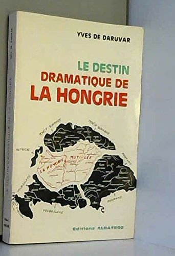 Le Destin dramatique de la Hongrie : Trianon ou la Hongrie écartelée