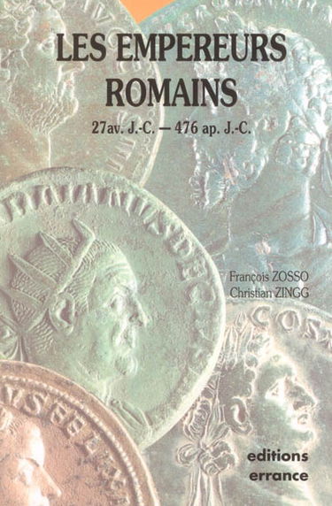 Les empereurs romains : 27 av. J.-C.-476 ap. J.-C.