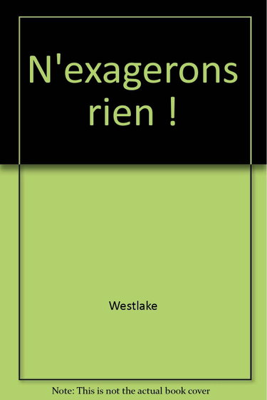 Couverture de N'exagérons rien par Donald E. Westlake