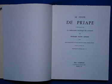 Le culte de Priape et ses rapports avec la théologie mystique des anciens suivi d'un Essai sur le culte des pouvoirs générateurs durant le Moyen Age traduits de l'anglais par E. W.