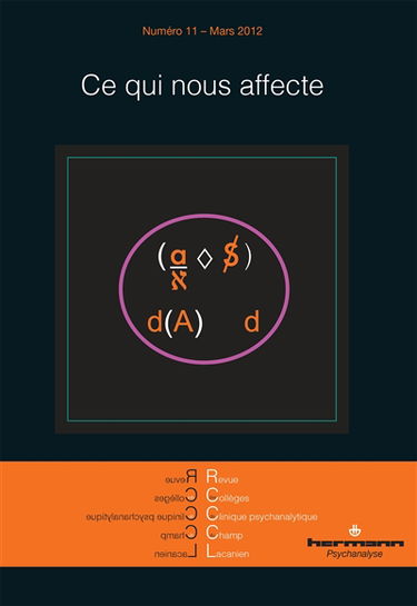 Revue des collèges de clinique psychanalytique du champ lacanien, n° 11. Ce qui nous affecte