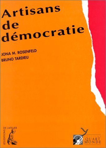 Artisans de démocratie : de l'impasse à la réciprocité : comment forger l'alliance entre les plus démunis et la société ?