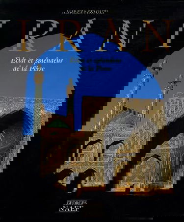 Iran: Eclat et splendeur de la Perse