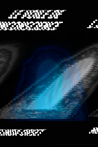 Le voile de l'inconscience: Comment le lever pour redevenir soi-même