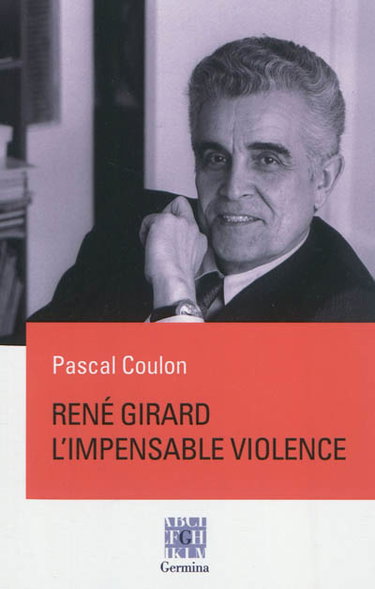 René Girard, l'impensable violence