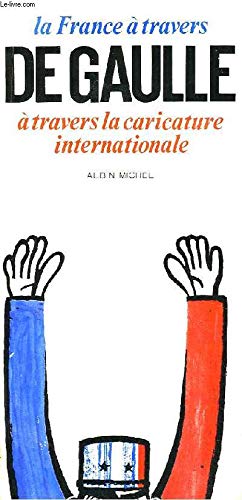 Couverture de la france a travers de gaulle a travers la caricature internationale par Collectif
