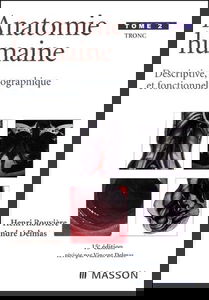 Anatomie humaine : descriptive, topographique et fonctionnelle. Vol. 2. Tronc