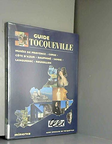 Guide Tocqueville : Musées de Provence, Corse, Côte d'Azur, Dauphiné, Savoie, Languedoc-Roussillon